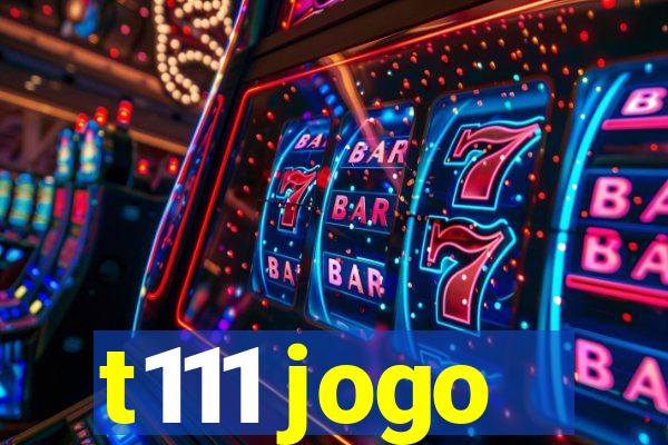 t111 jogo